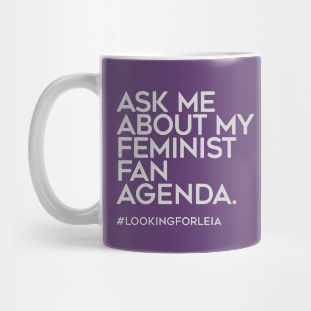 ASK ME ABOUT MY FEMINIST FAN AGENDA